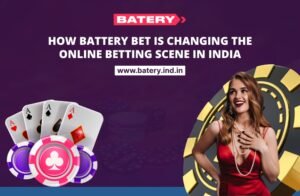 How Battery Bet Is Changing the Online Betting Scene in India